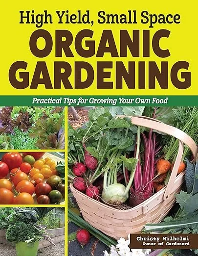 Book Review: High Yield, Small Space Organic Gardening—Practical